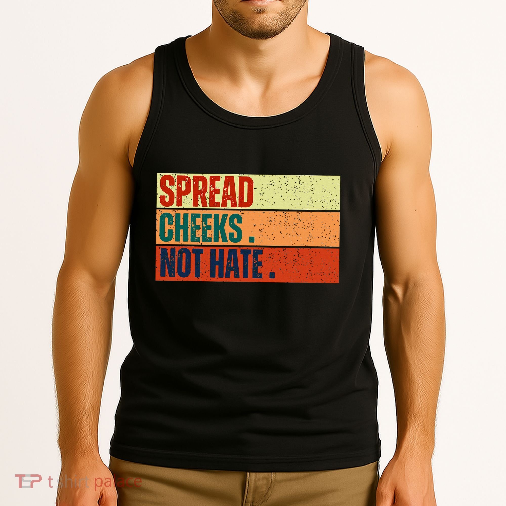 Spread Cheeks Not Hate Tank Top