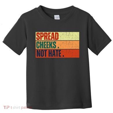 Spread Cheeks Not Hate Toddler T-Shirt