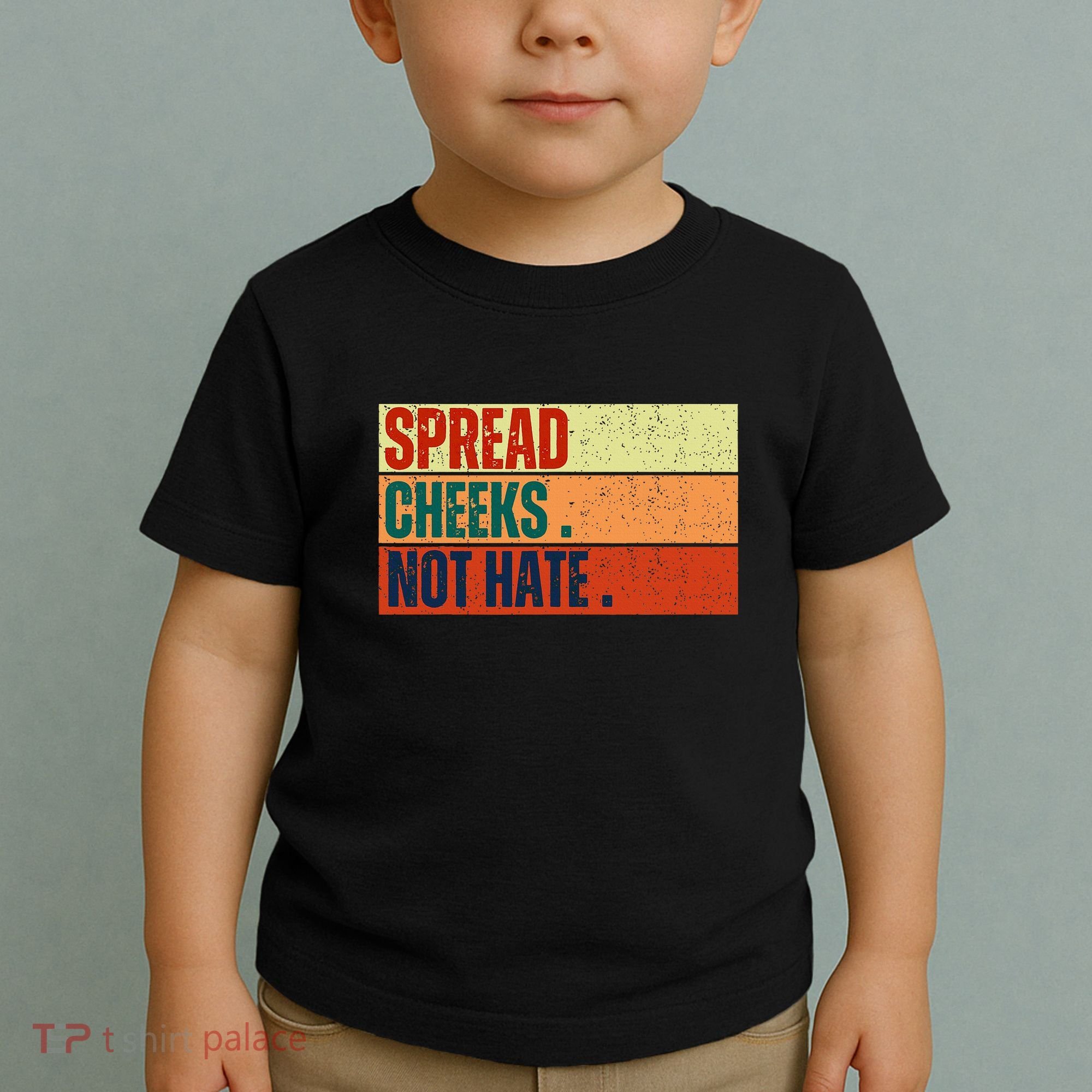 Spread Cheeks Not Hate Toddler T-Shirt