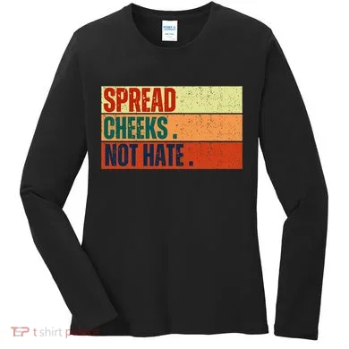 Spread Cheeks Not Hate Women's Long Sleeve Shirt