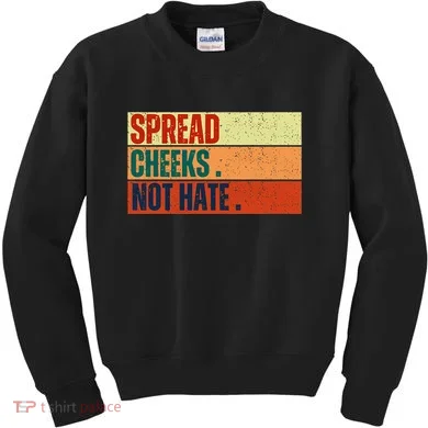 Spread Cheeks Not Hate Kids Sweatshirt