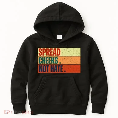 Spread Cheeks Not Hate Kids Hoodie