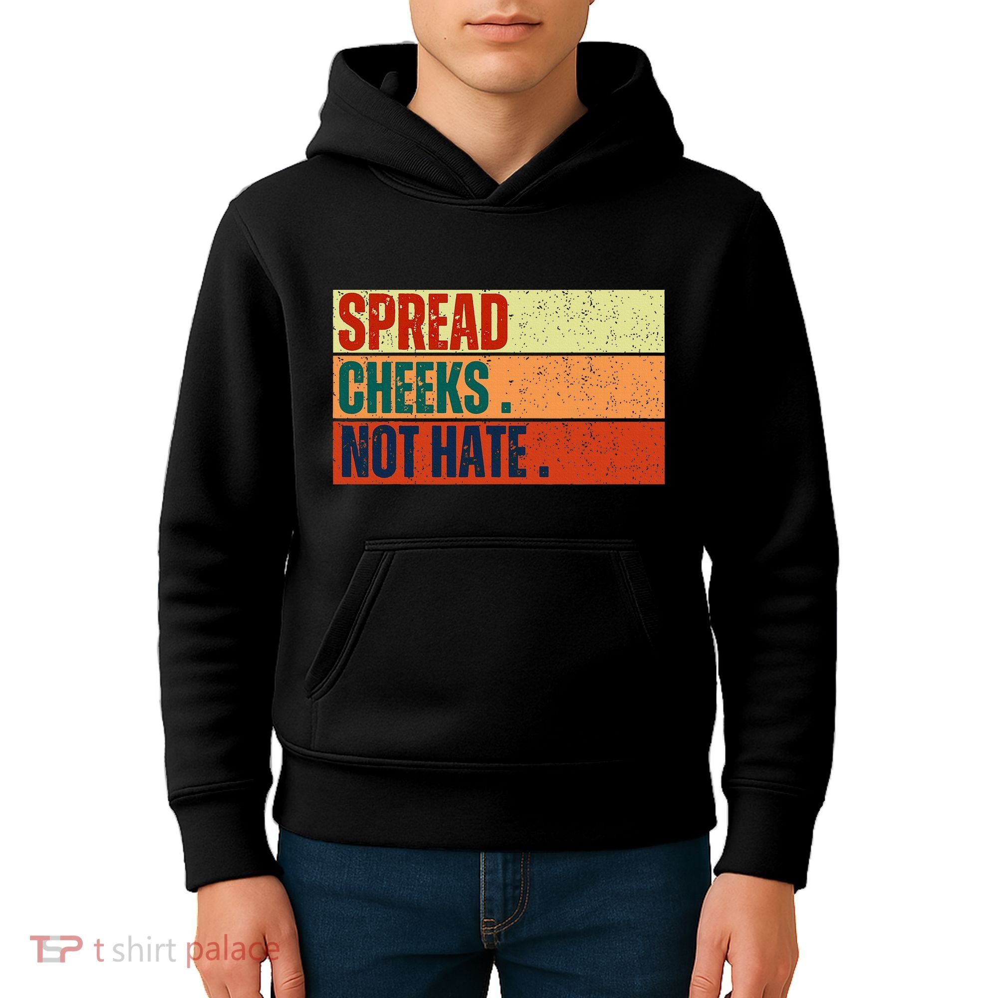 Spread Cheeks Not Hate Kids Hoodie