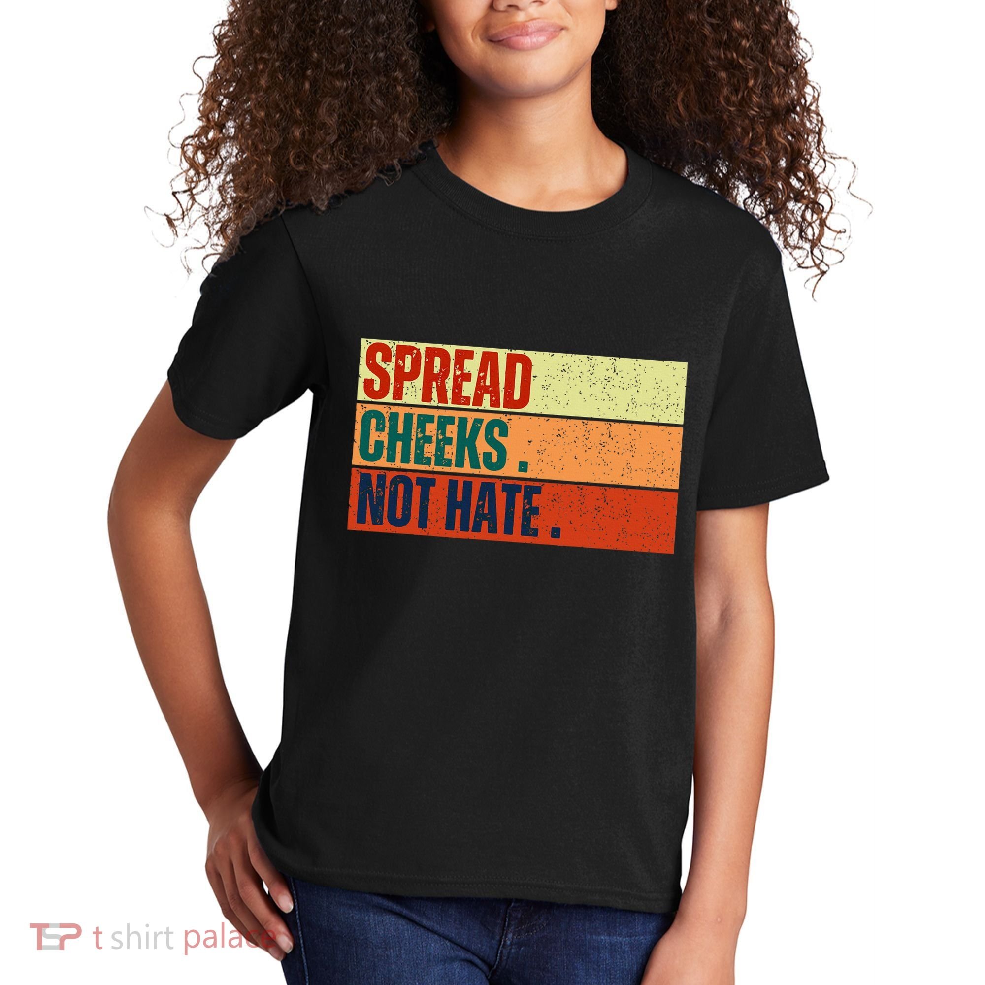 Spread Cheeks Not Hate Kids T-Shirt