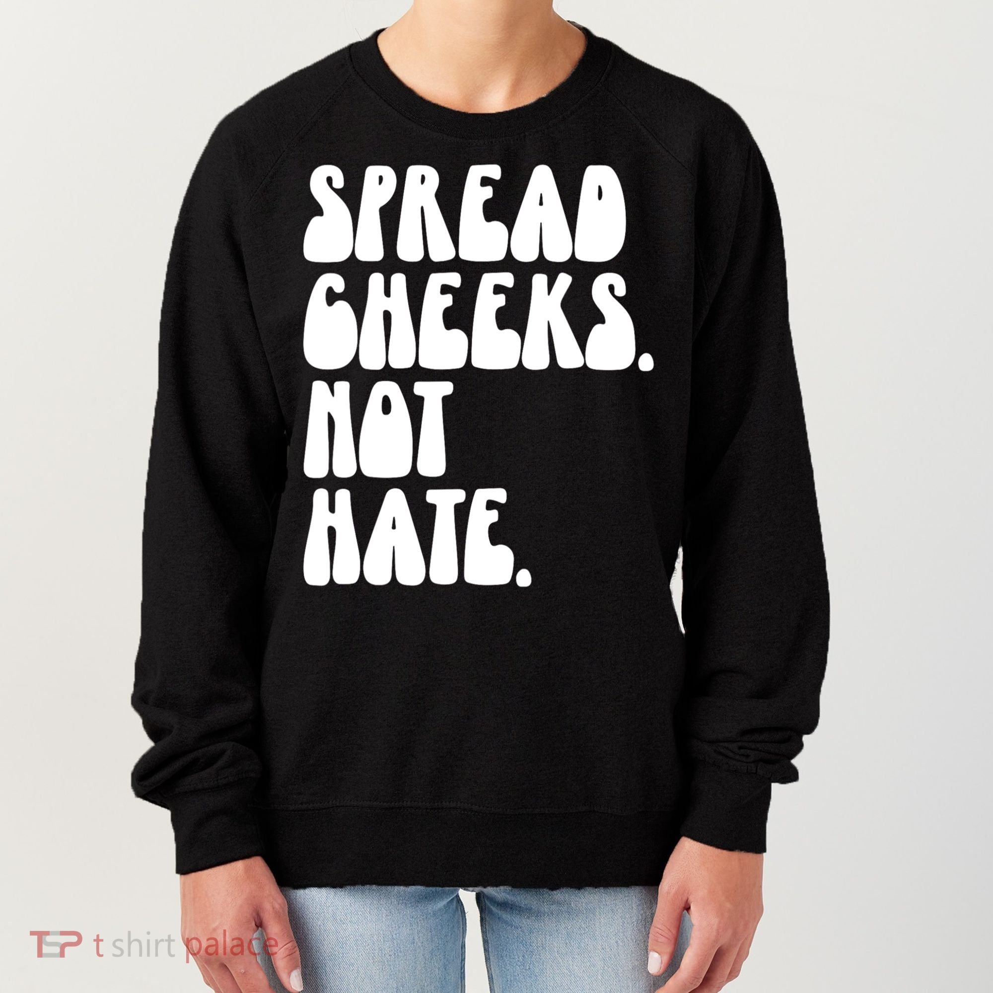 Spread Cheeks Not Hate Funny Gym Fitness And Workout Women's Sweatshirt