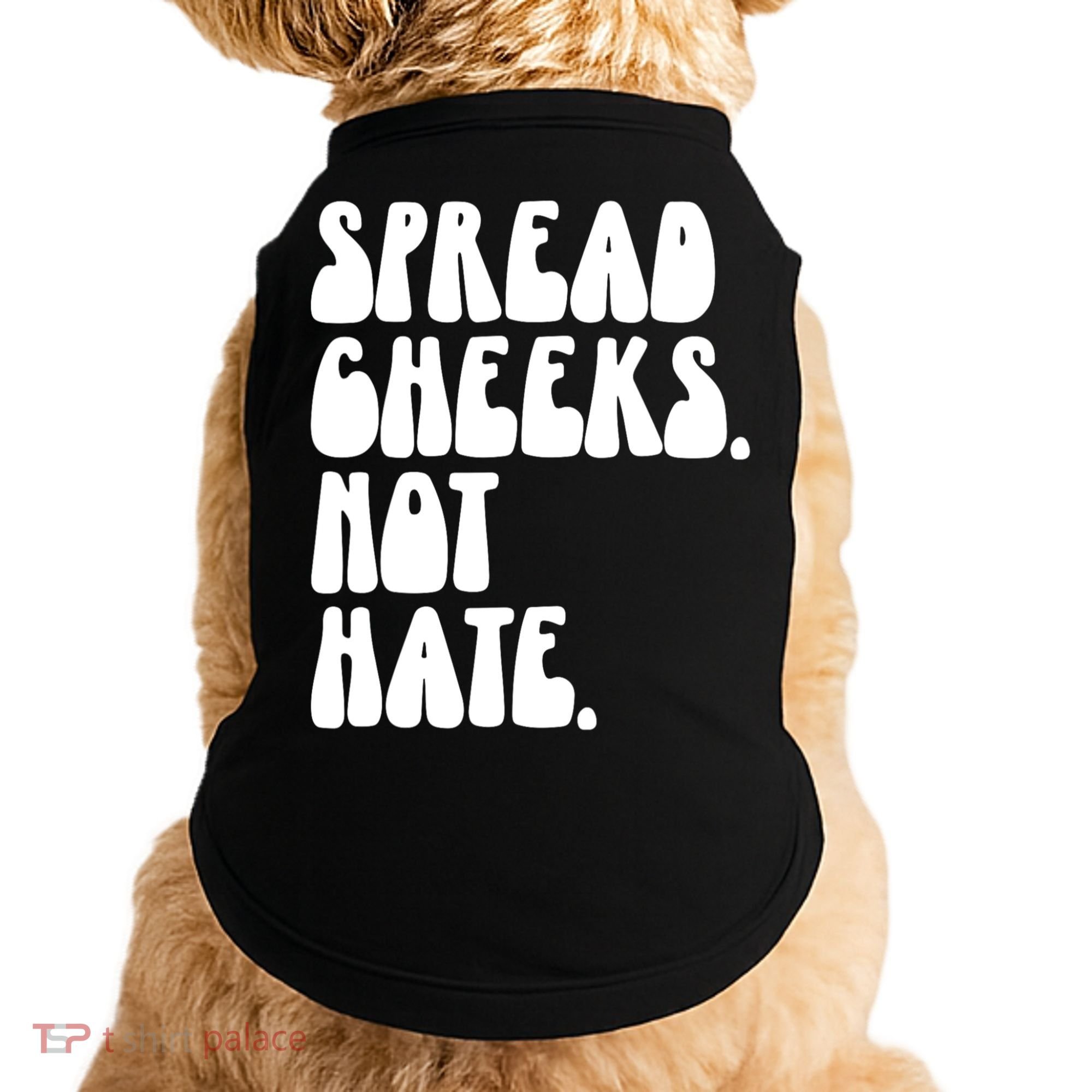 Spread Cheeks Not Hate Funny Gym Fitness And Workout Doggie Tank