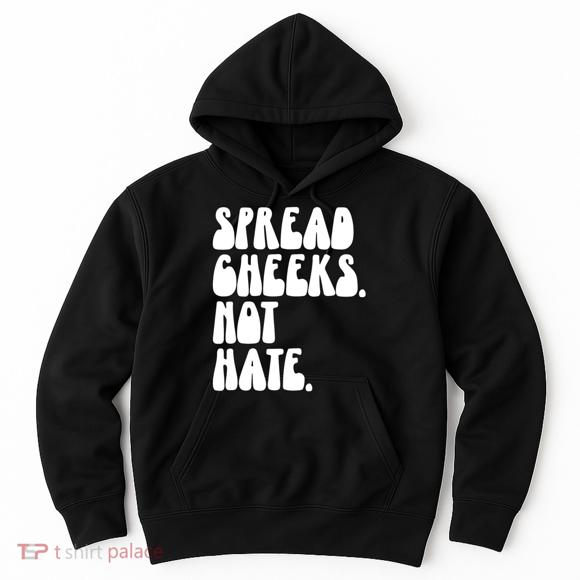 Spread Cheeks Not Hate Funny Gym Fitness And Workout Hoodie