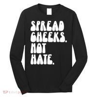 Spread Cheeks Not Hate Funny Gym Fitness And Workout Long Sleeve Shirt thumb 0