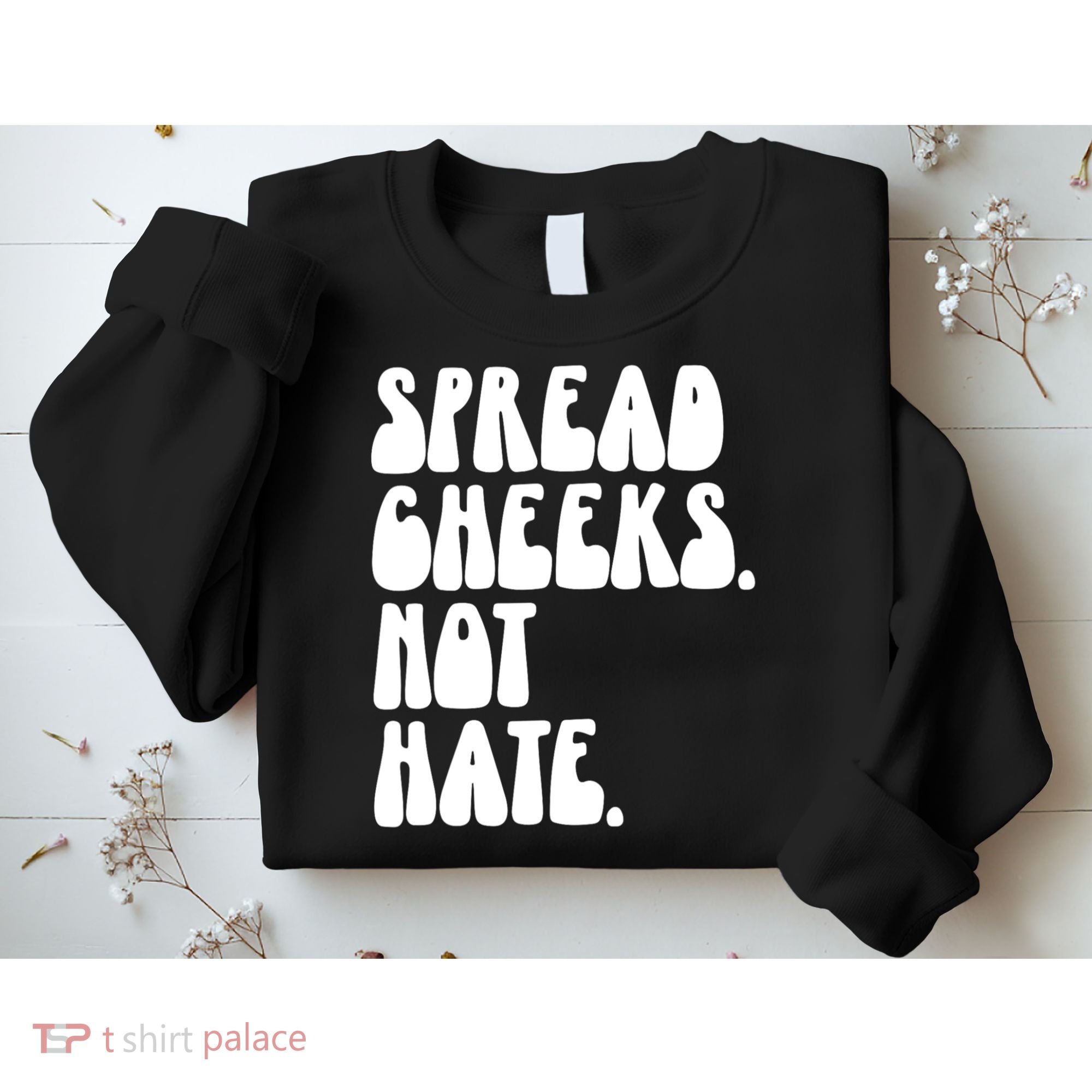 Spread Cheeks Not Hate Funny Gym Fitness And Workout Sweatshirt
