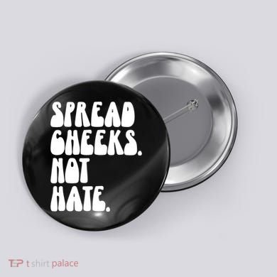 Spread Cheeks Not Hate Funny Gym Fitness And Workout Button