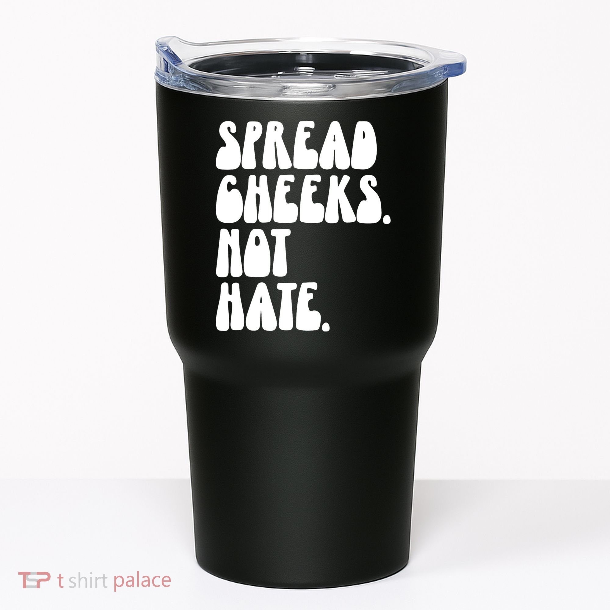 Spread Cheeks Not Hate Funny Gym Fitness And Workout Tumbler
