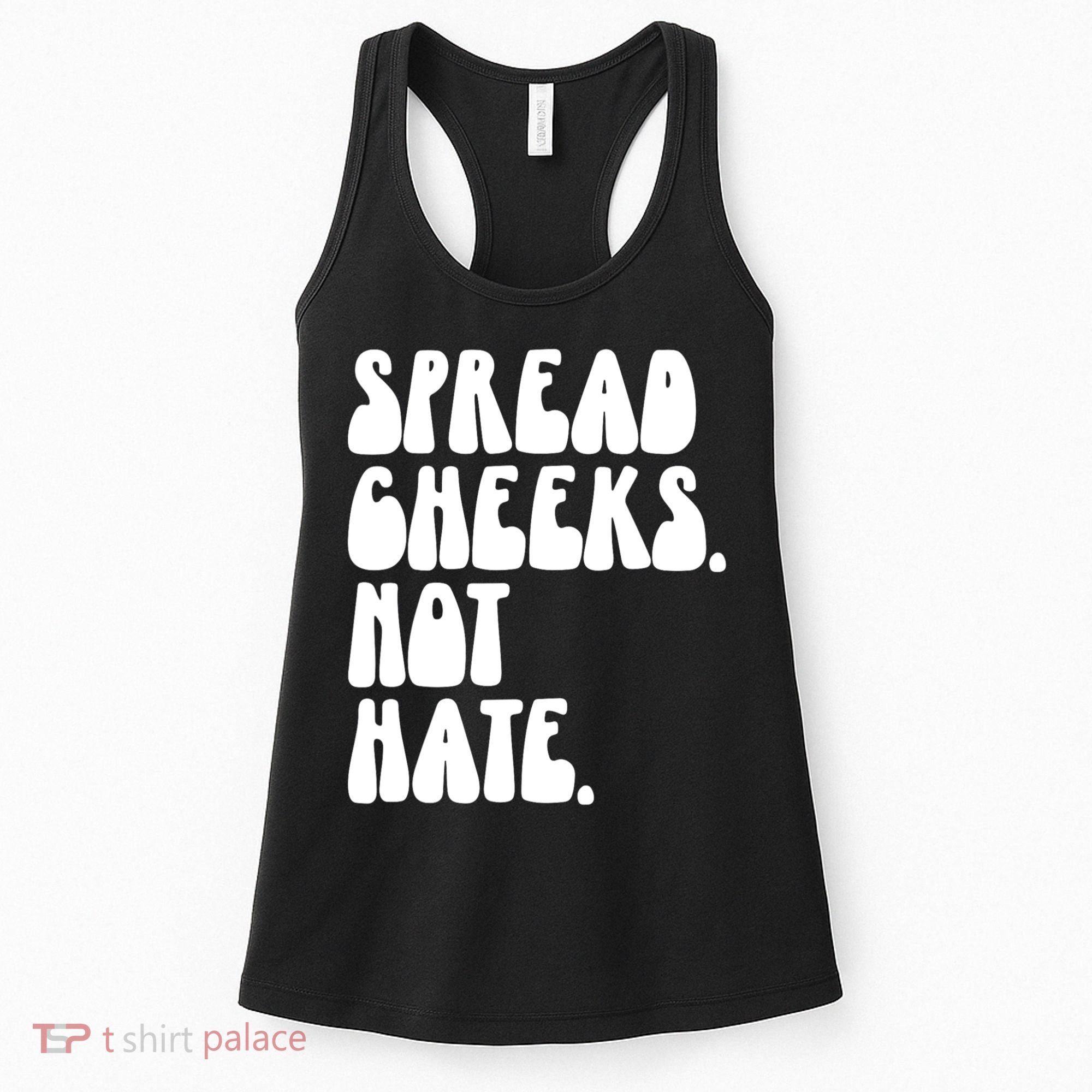 Spread Cheeks Not Hate Funny Gym Fitness And Workout Women's Tank Top