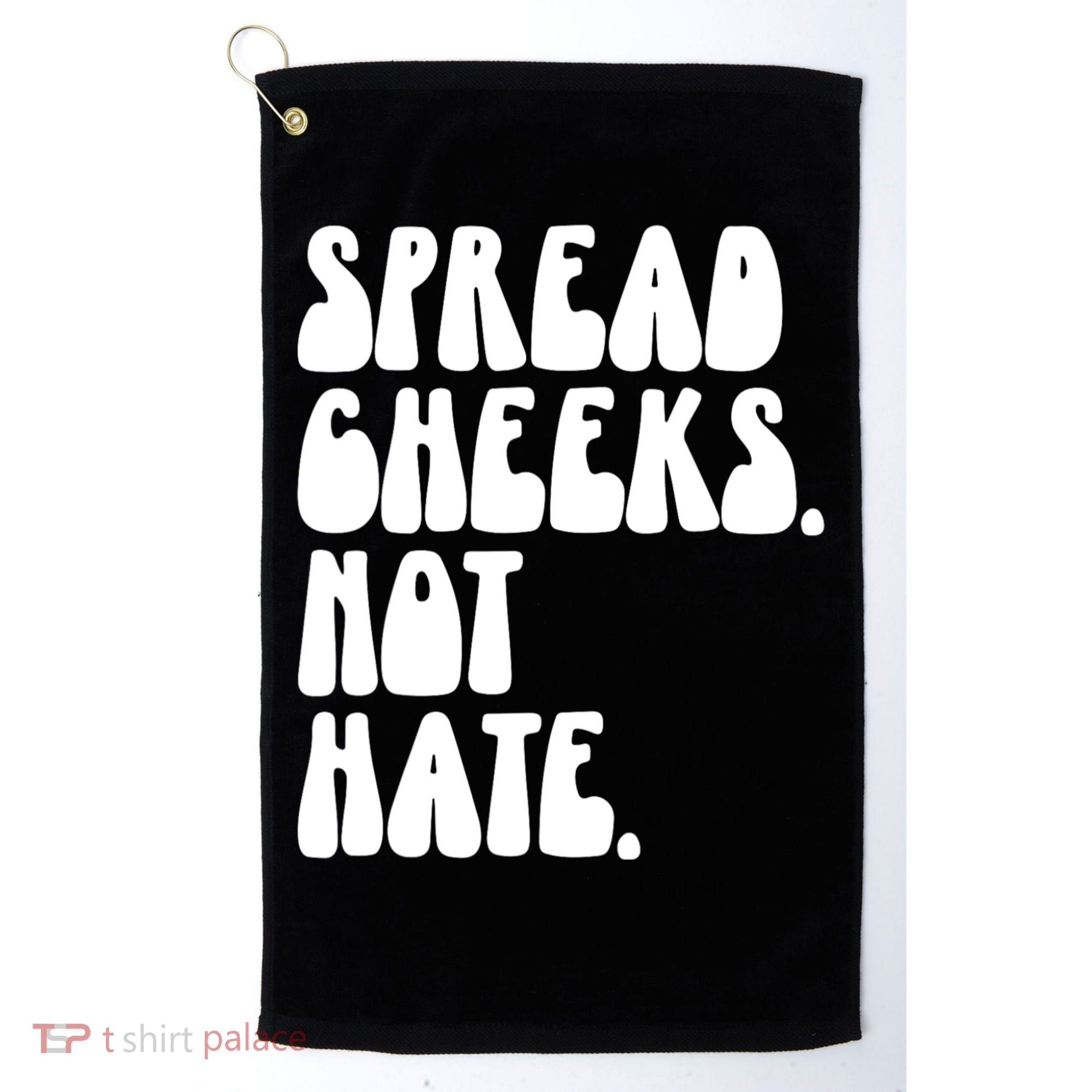 Spread Cheeks Not Hate Funny Gym Fitness And Workout Golf Towel