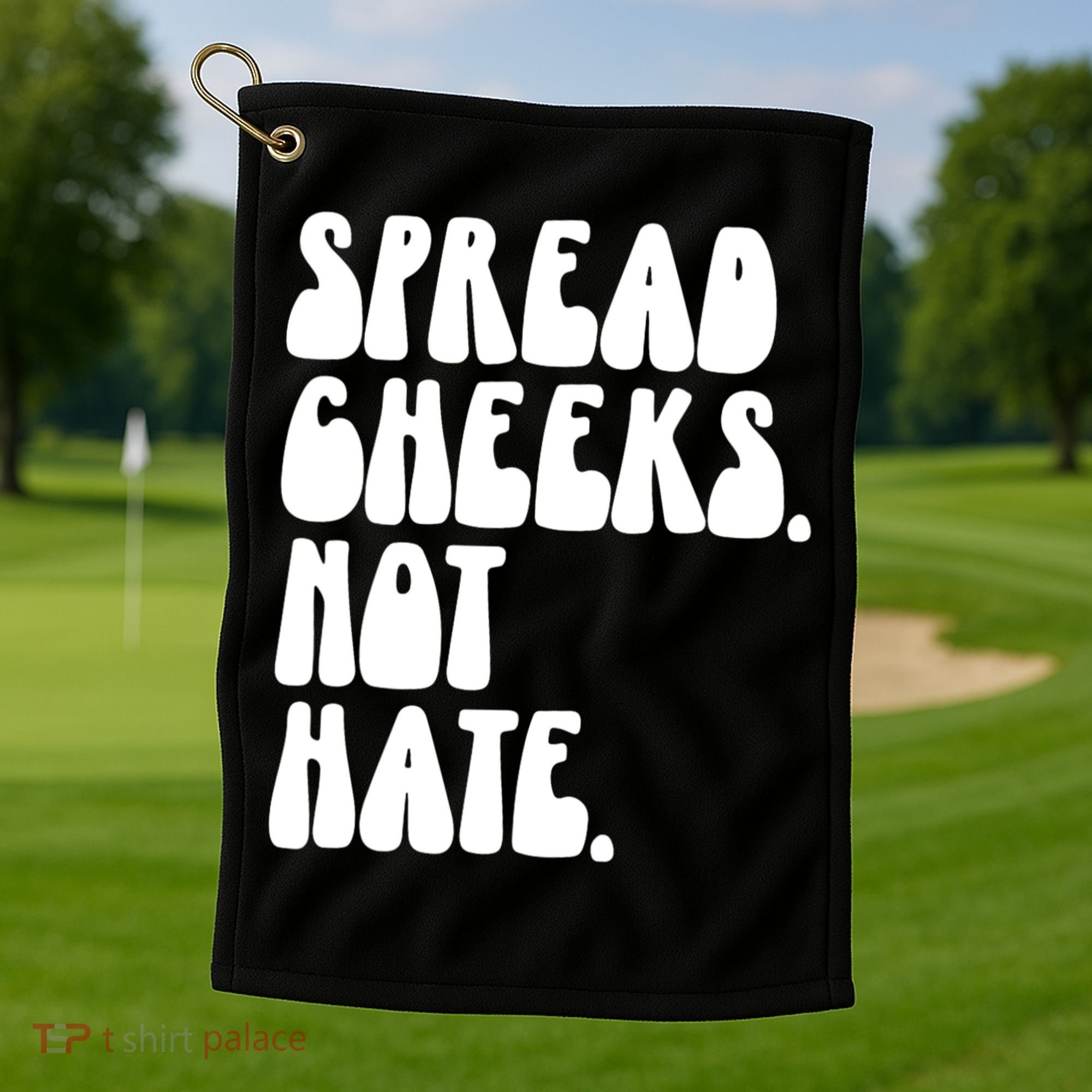 Spread Cheeks Not Hate Funny Gym Fitness And Workout Golf Towel