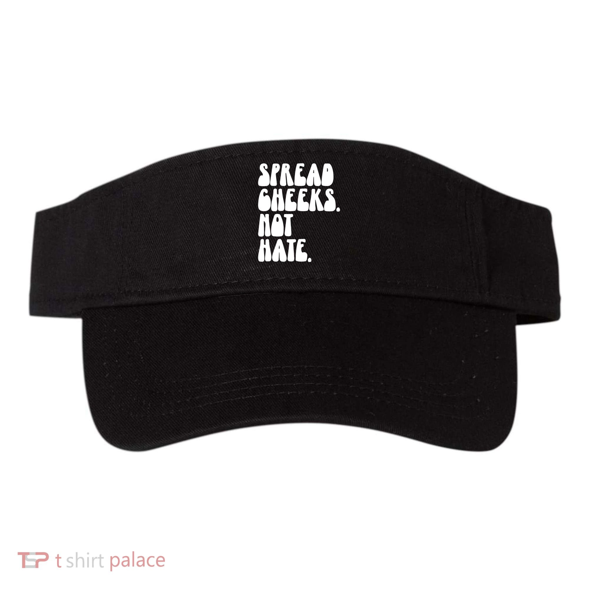 Spread Cheeks Not Hate Funny Gym Fitness And Workout Visor