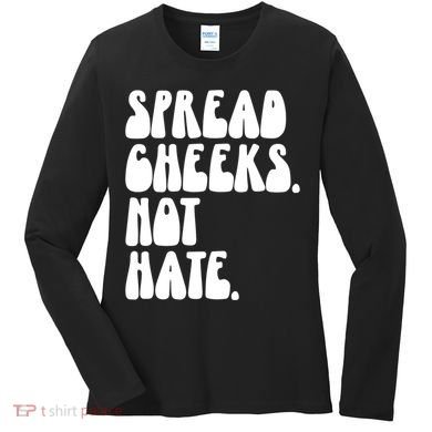 Spread Cheeks Not Hate Funny Gym Fitness And Workout Women's Long Sleeve Shirt