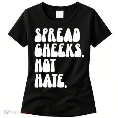Spread Cheeks Not Hate Funny Gym Fitness And Workout Women's T-Shirt
