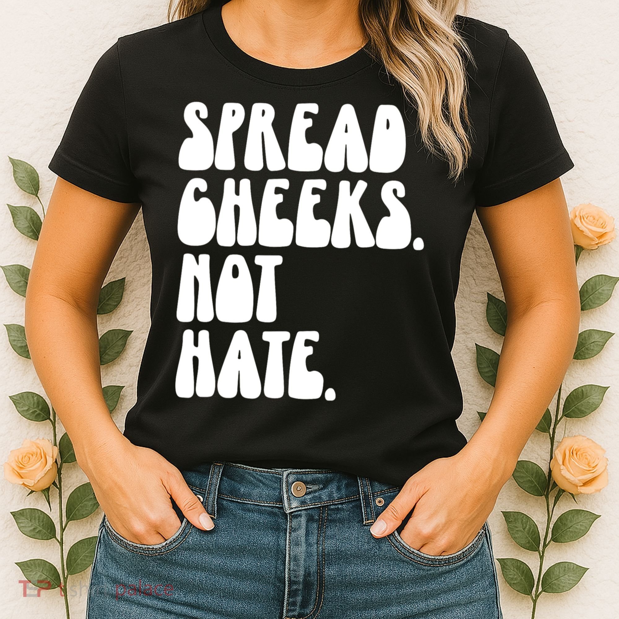 Spread Cheeks Not Hate Funny Gym Fitness And Workout Women's T-Shirt