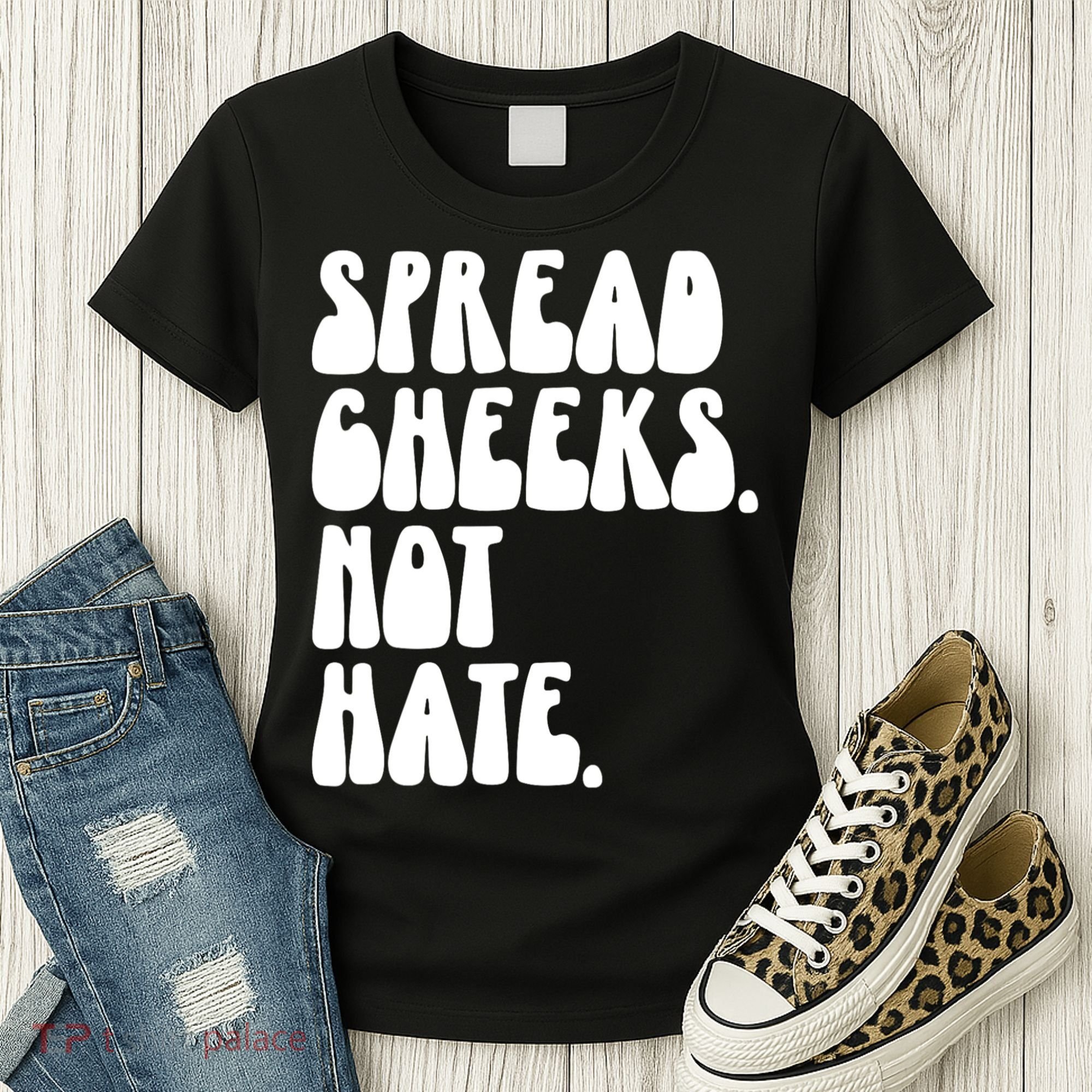 Spread Cheeks Not Hate Funny Gym Fitness And Workout Women's T-Shirt
