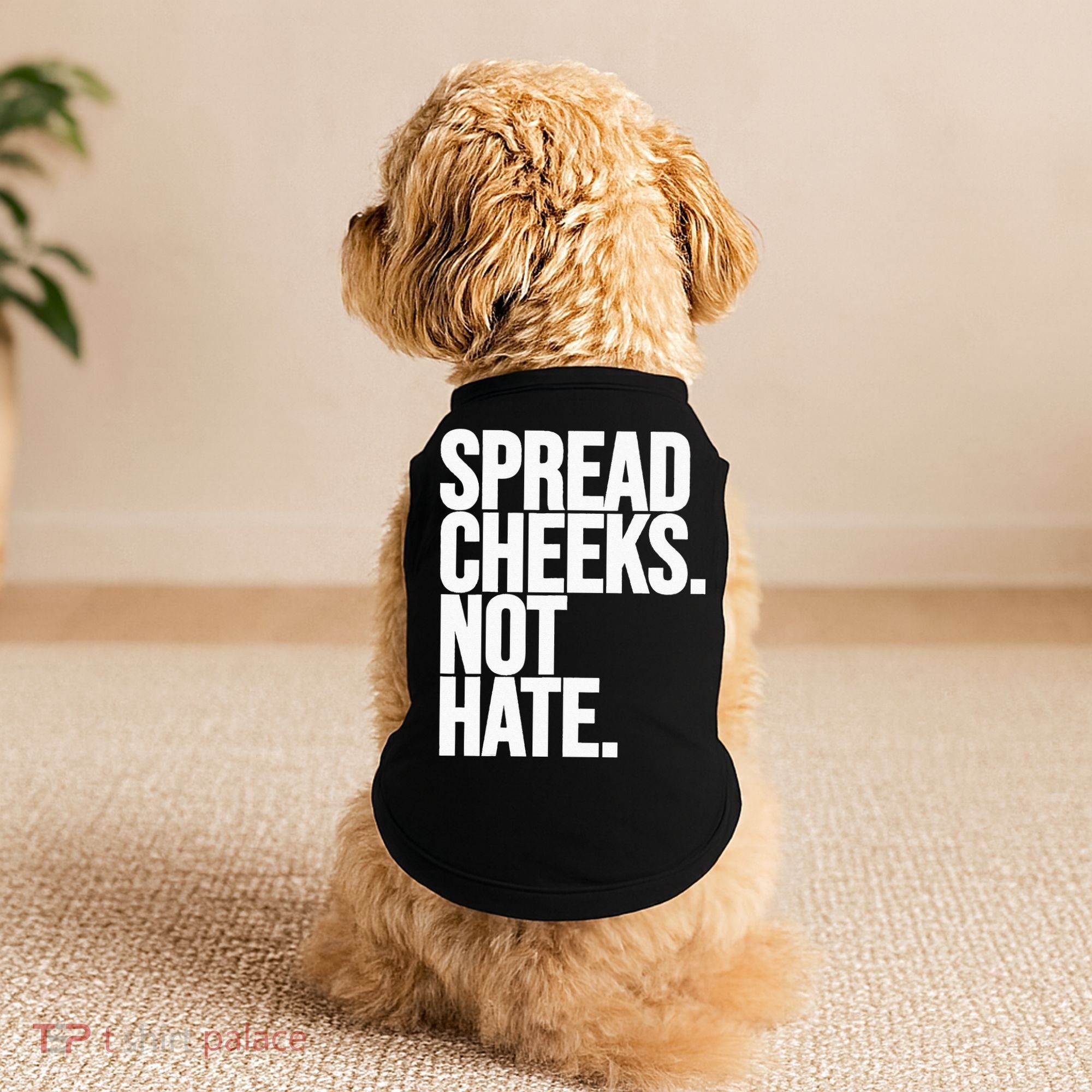 Spread Cheeks Not Hate Funny Gym Fitness And Workout Doggie Tank