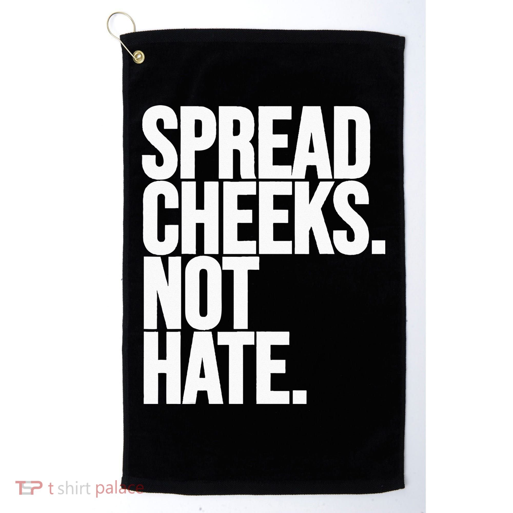 Spread Cheeks Not Hate Funny Gym Fitness And Workout Golf Towel