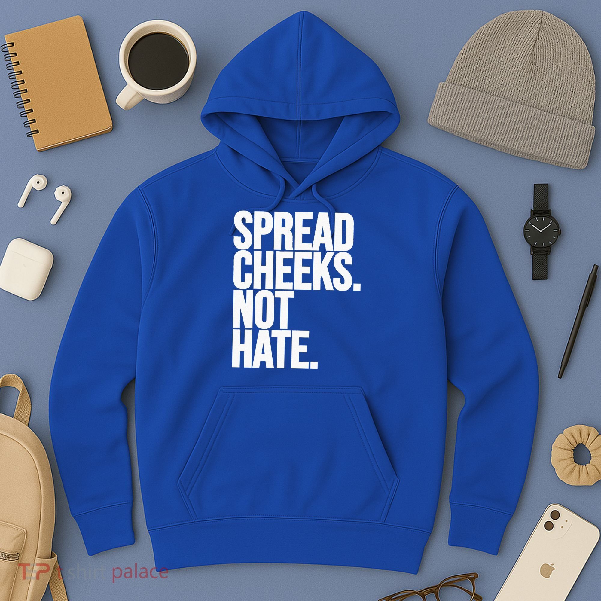 Spread Cheeks Not Hate Funny Gym Fitness And Workout Hoodie