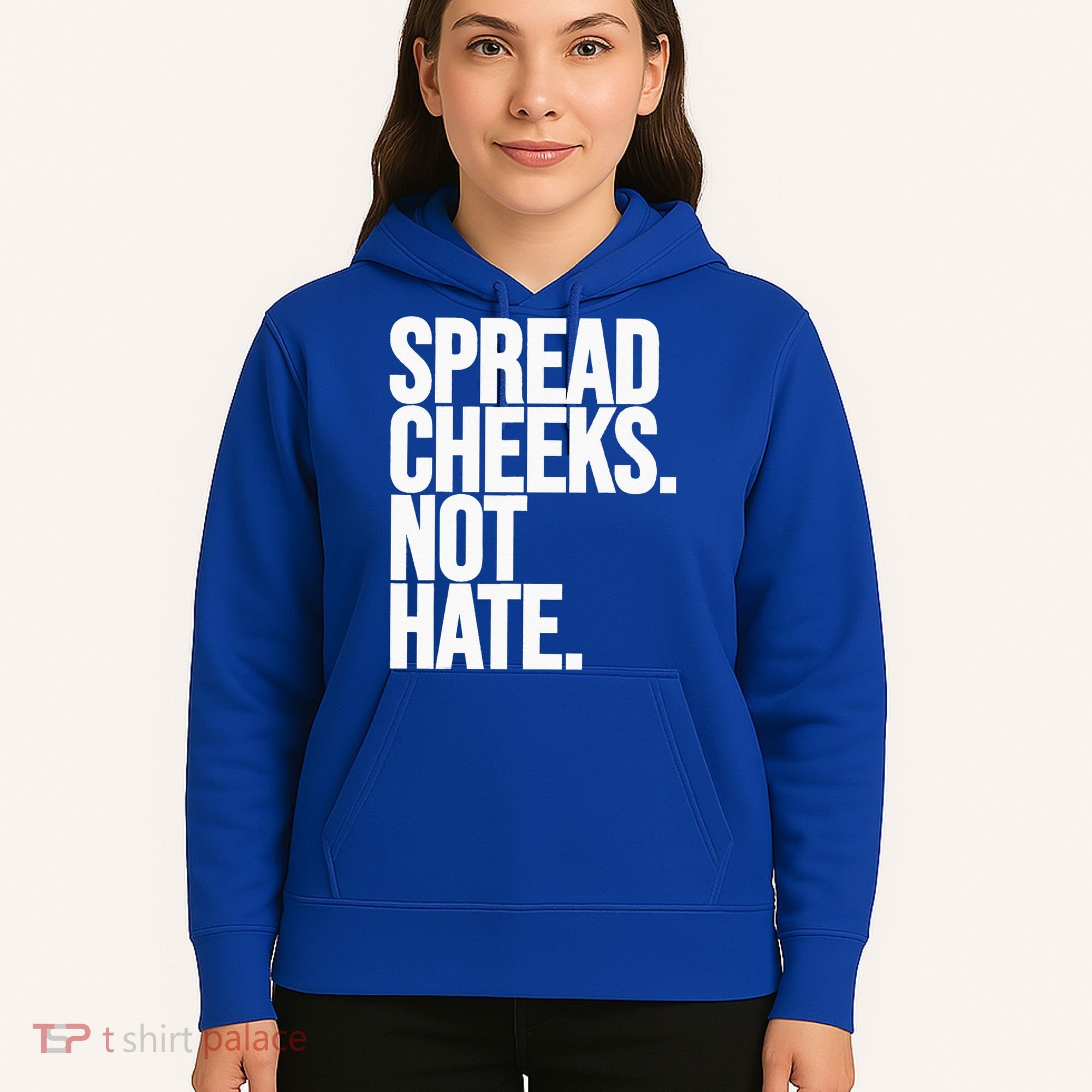 Spread Cheeks Not Hate Funny Gym Fitness And Workout Hoodie