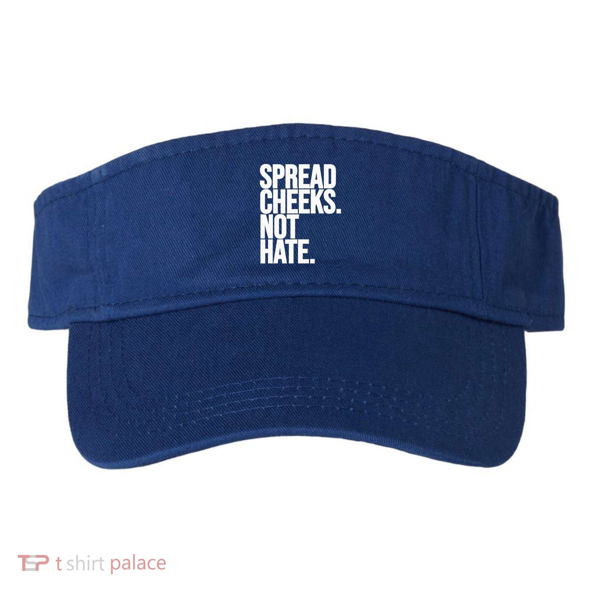 Spread Cheeks Not Hate Funny Gym Fitness And Workout Visor