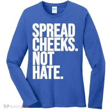 Spread Cheeks Not Hate Funny Gym Fitness And Workout Women's Long Sleeve Shirt