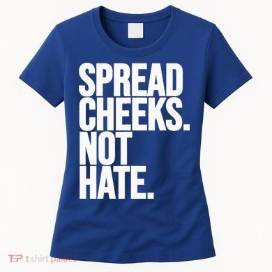 Spread Cheeks Not Hate Funny Gym Fitness And Workout Women's T-Shirt