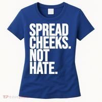 Spread Cheeks Not Hate Funny Gym Fitness And Workout Women's T-Shirt thumb 0