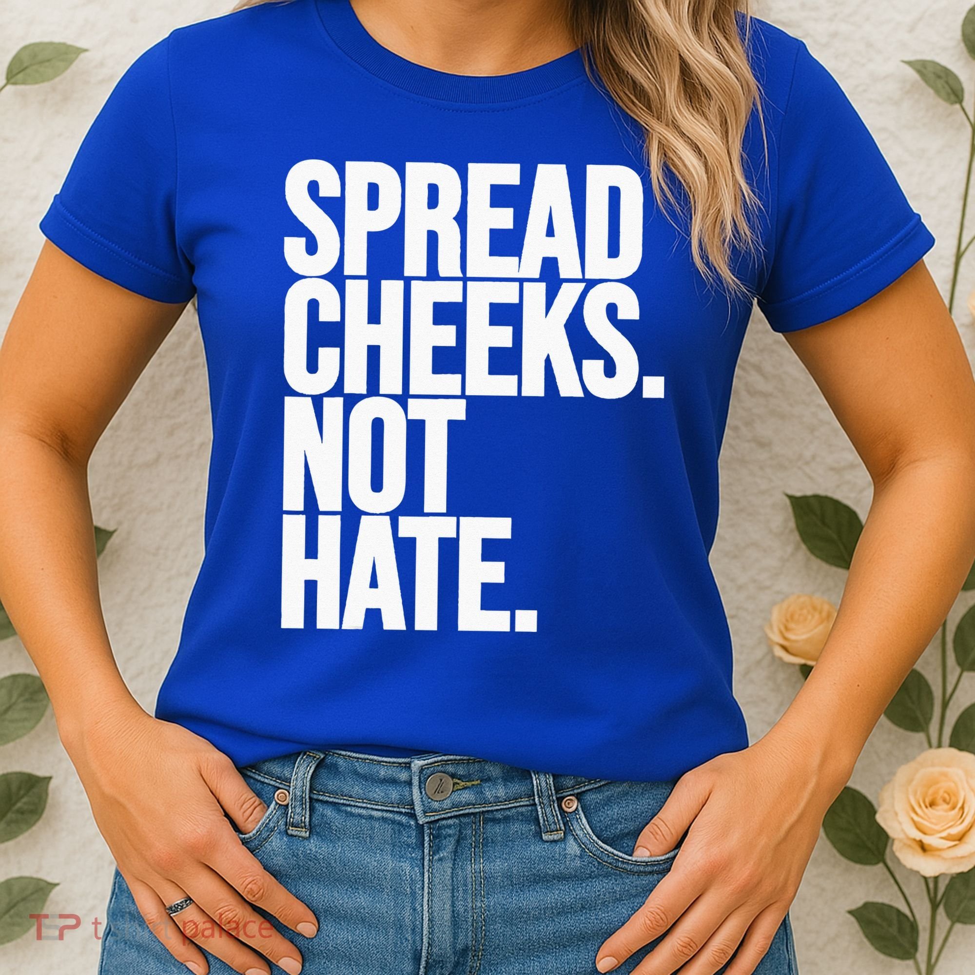 Spread Cheeks Not Hate Funny Gym Fitness And Workout Women's T-Shirt