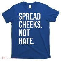 Spread Cheeks Not Hate Funny Gym Fitness And Workout T-Shirt thumb 0