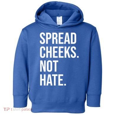Spread Cheeks Not Hate Funny Gym Fitness And Workout Toddler Hoodie