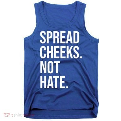 Spread Cheeks Not Hate Funny Gym Fitness And Workout Tank Top