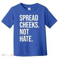 Spread Cheeks Not Hate Funny Gym Fitness And Workout Toddler T-Shirt thumb 0