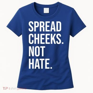 Spread Cheeks Not Hate Funny Gym Fitness And Workout Women's T-Shirt