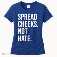Spread Cheeks Not Hate Funny Gym Fitness And Workout Women's T-Shirt thumb 0
