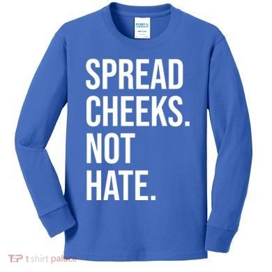 Spread Cheeks Not Hate Funny Gym Fitness And Workout Kids Long Sleeve Shirt