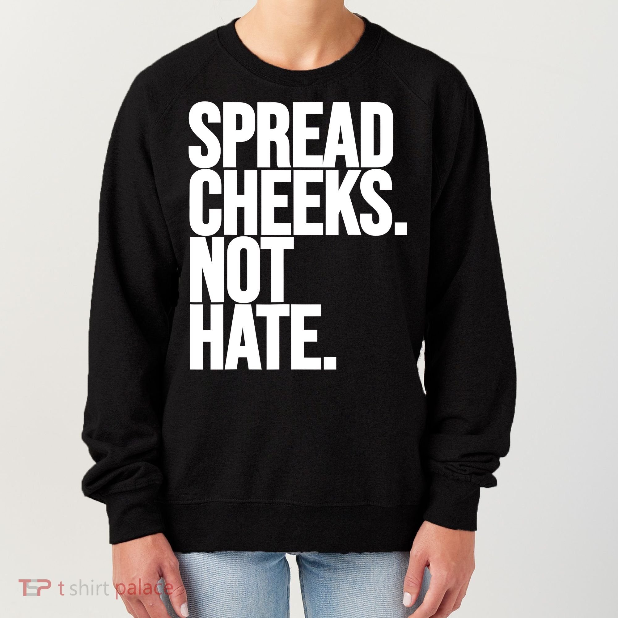 Spread Cheeks Not Hate Funny Gym Fitness And Workout Women's Sweatshirt