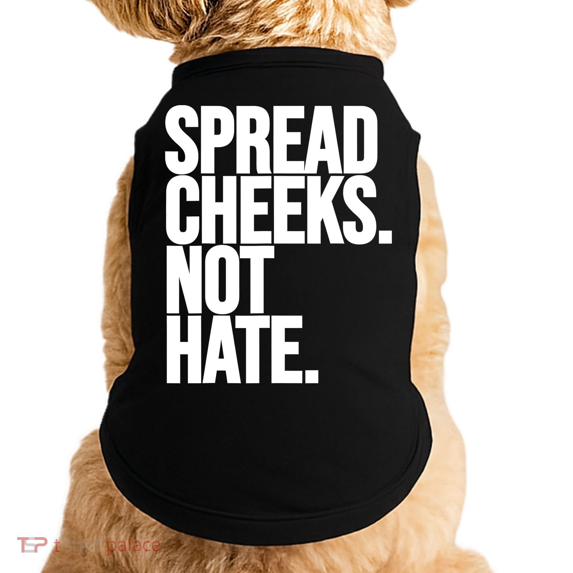 Spread Cheeks Not Hate Funny Gym Fitness And Workout Doggie Tank