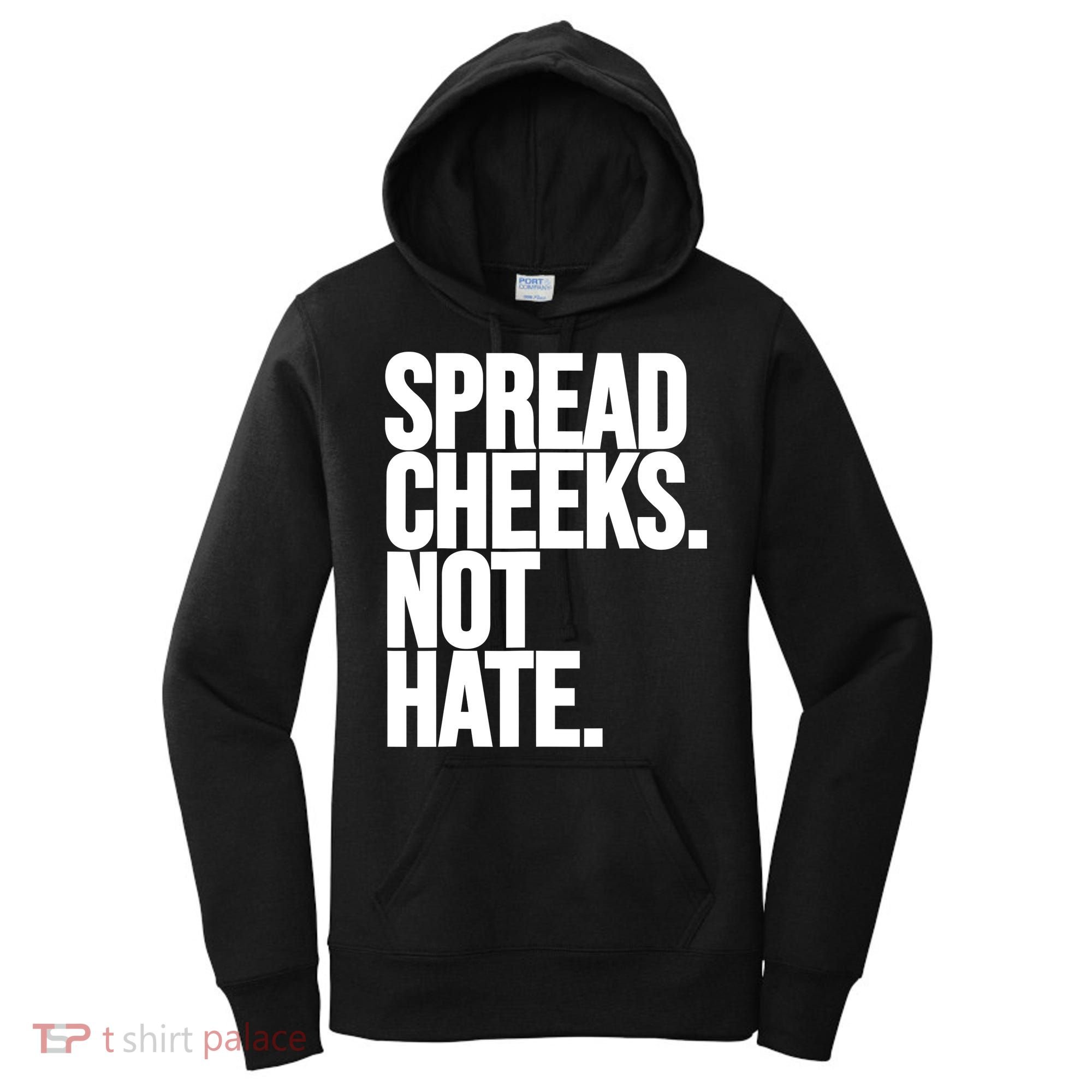 Spread Cheeks Not Hate Funny Gym Fitness And Workout Women's Hoodie