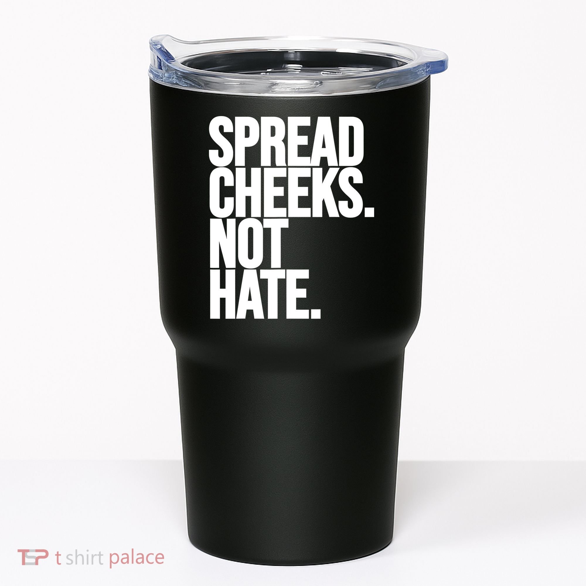 Spread Cheeks Not Hate Funny Gym Fitness And Workout Tumbler