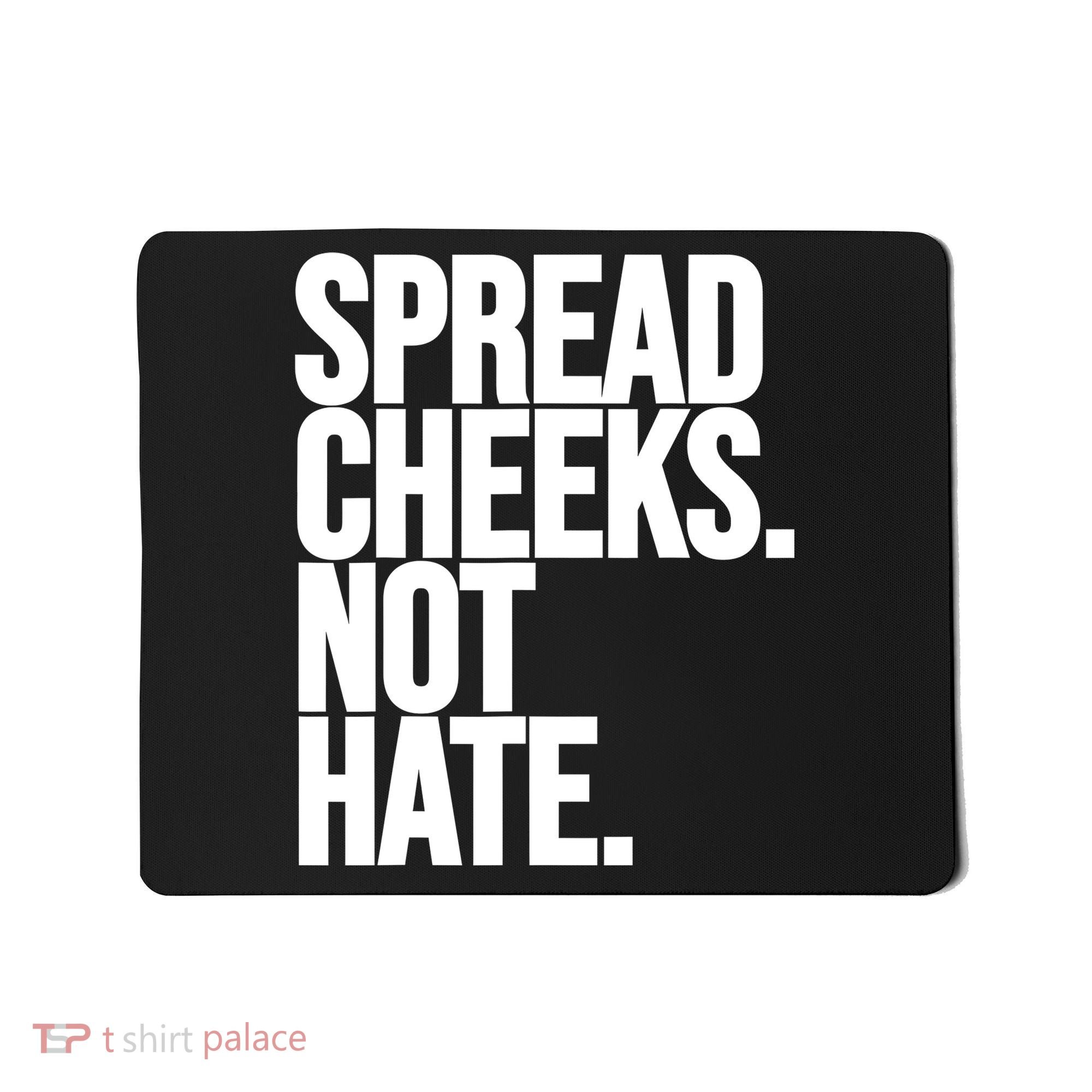 Spread Cheeks Not Hate Funny Gym Fitness And Workout Mousepad