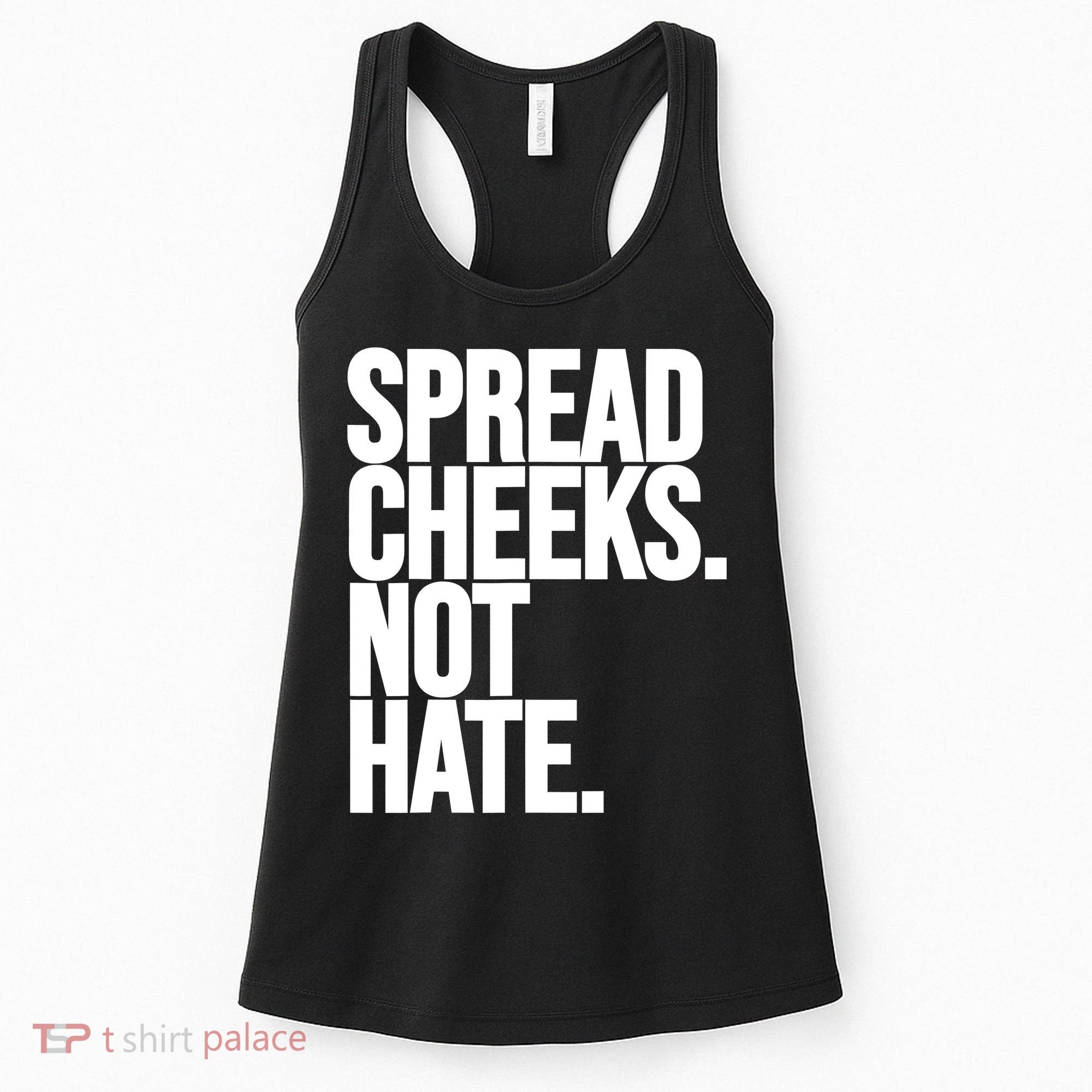 Spread Cheeks Not Hate Funny Gym Fitness And Workout Women's Tank Top