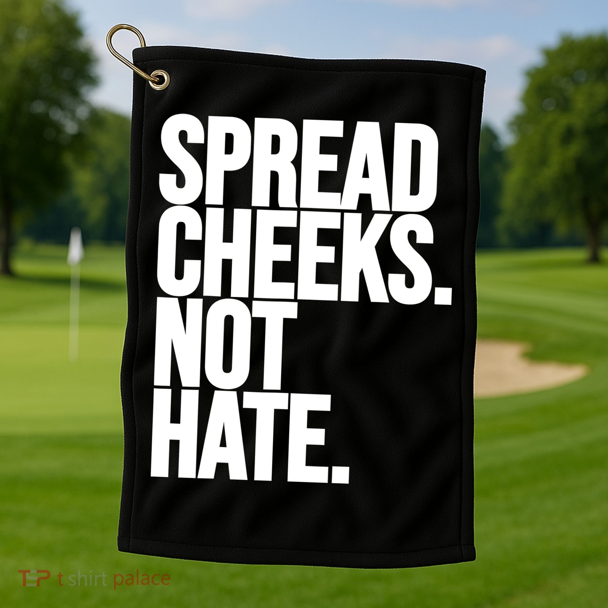 Spread Cheeks Not Hate Funny Gym Fitness And Workout Golf Towel