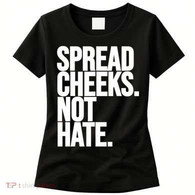 Spread Cheeks Not Hate Funny Gym Fitness And Workout Women's T-Shirt