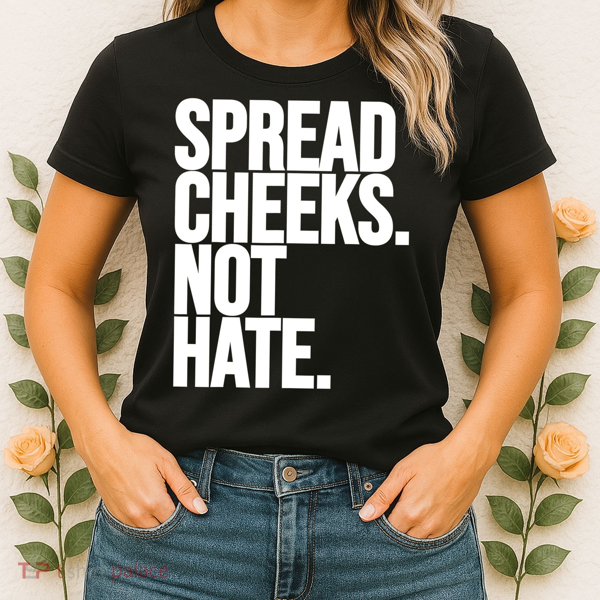 Spread Cheeks Not Hate Funny Gym Fitness And Workout Women's T-Shirt