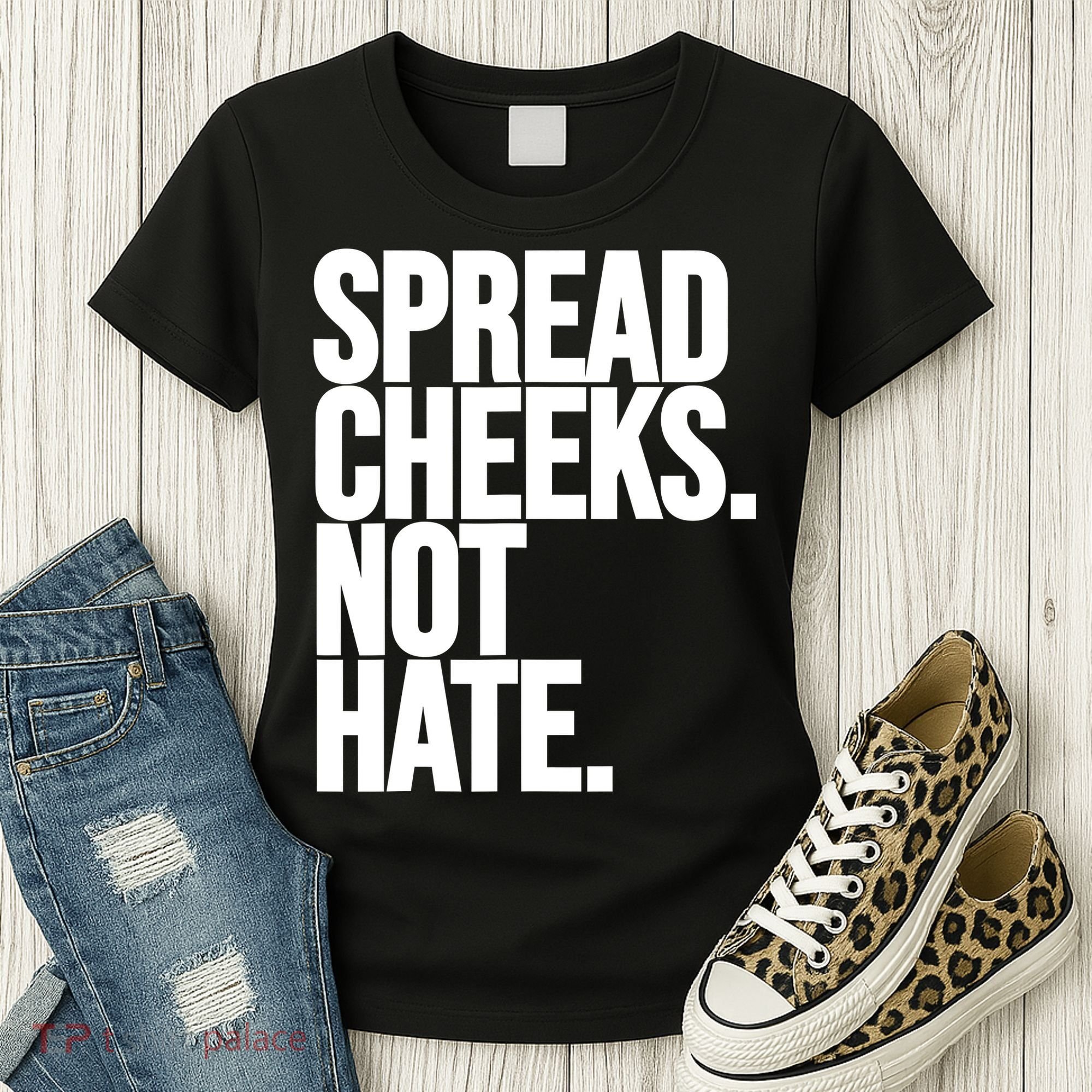 Spread Cheeks Not Hate Funny Gym Fitness And Workout Women's T-Shirt