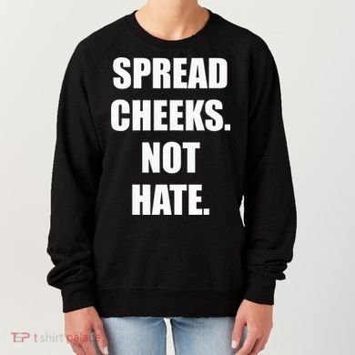 Spread Cheeks Not Hate Women's Sweatshirt